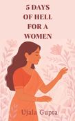 5 DAYS OF HELL FOR A WOMEN
