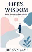 LIFE'S WISDOM : Paths, People and Perspective