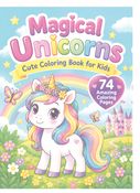 Magical Unicorns: Cute Coloring Book for Kids