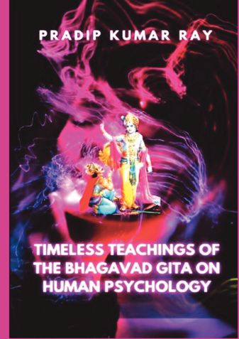 TIMELESS TEACHINGS OF THE BHAGAVAD GITA ON HUMAN PSYCHOLOGY