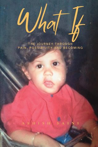 What IF - The Journey Through Pain, Possibility & Becoming