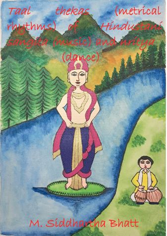 Taal thekas (metrical rhythms) of  Hindustani  sangita (music) and nritya (dance)