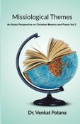 Missiological Themes: An Asian Perspective on Christian Mission and Praxis  Vol-2