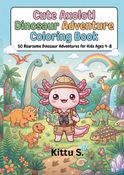 Cute Axolotl Dinosaur Adventure Coloring Book