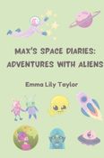 Max's Space Diaries: Adventures with Aliens