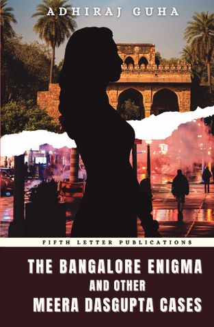 The Bangalore Enigma and Other Meera Dasgupta Cases