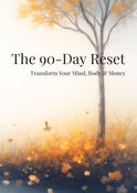 The 90-Day Reset-Transform Your Mind, Body & Money
