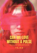 Can We Love Without A Pulse?