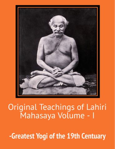 Original Teachings of Lahiri Mahasaya Vol.1
