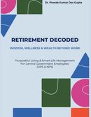 RETIREMENT DECODED:  WISDOM, WELLNESS & WEALTH BEYOND WORK (Hardbound)