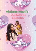 Akshata Mauli's fun, adventures, dream story