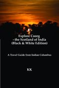 Explore Coorg - the Scotland of India (Black & White Edition)