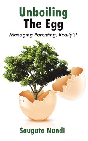 Unboiling the Egg - Managing Parenting, Really!!!
