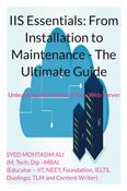 IIS Essentials: From Installation to Maintenance - The Ultimate Guide