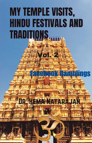 MY TEMPLE VISITS, HINDU FESTIVALS AND TRADITIONS: VOL. 2