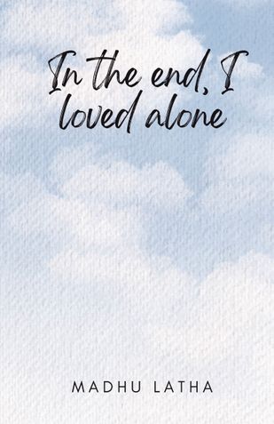 In the end, I loved alone