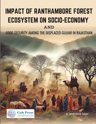 IMPACT OF RANTHAMBORE FOREST ECOSYSTEM ON SOCIO-ECONOMY AND FOOD SECURITY AMONG THE DISPLACED GUJJAR IN RAJASTHAN