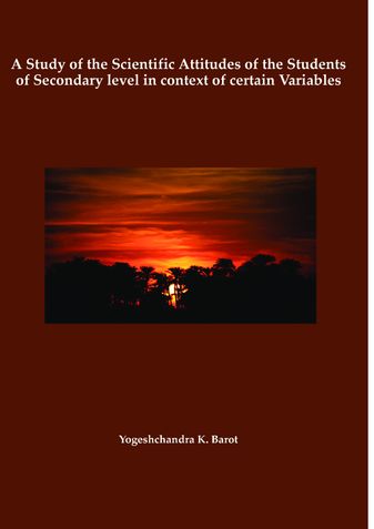 A Study of the Scientific Attitudes of the Students of Secondary level in context of certain Variables