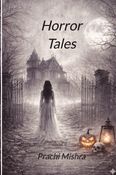 Horror Tales By Prachi Mishra