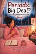Periods: Big Deal?: “What Every Person Needs to Know”