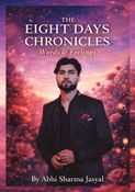THE EIGHT DAYS CHRONICLES  Words & Feelings By Abhi Sharma Jasyal