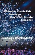 Mastering Bitcoin Exit Strategies: How to Exit Bitcoin Like a Pro