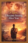 Papa , I Became strong After you