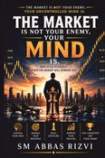 THE MARKET IS NOT YOUR ENEMY, YOUR MIND IS:
