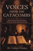 Voices From the Catacombs: Martyrdom and Christian Witness in the Roman World