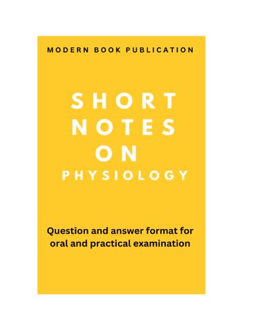 SHORT NOTES ON PHYSIOLOGY FOR STUDENTS