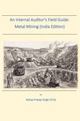 An Internal Auditor's Field Guide: Metal Mining (India Edition)