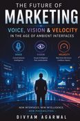 The Future of Marketing: Voice, Vision & Velocity in the Age of Ambient Interfaces