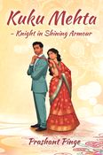 Kuku Mehta - Knight in Shining Armour