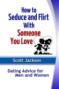 How to Seduce and Flirt With Someone You Love