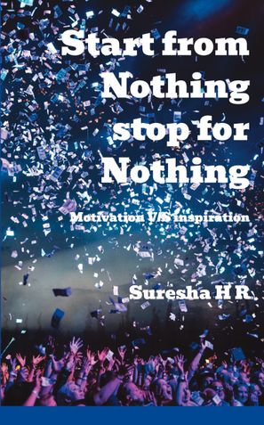 START FROM NOTHING STOP FOR NOTHING