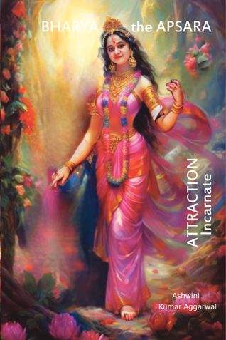 Bharya the Apsara attraction incarnate