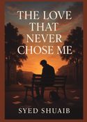 The Love That Never Chose Me