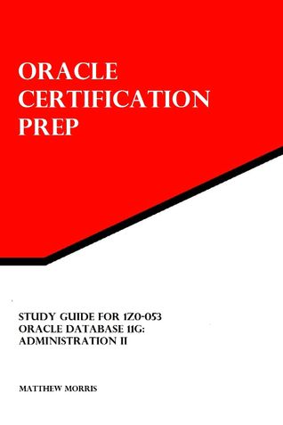 Study Guide for 1Z0-053: Oracle Database 11g: Administration II