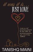 It Was It Is...Just Love