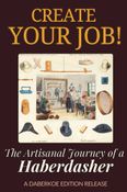 Create Your Job! The Artisanal Journey of a Haberdasher