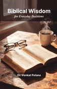 Biblical Wisdom for Everyday Decisions