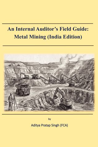 An Internal Auditor's Field Guide: Metal Mining (India Edition)