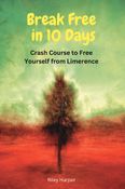 Break Free  in 10 Days: Crash Course to Free Yourself from Limerence