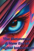 The Metaverse: A New Era of Digital Interaction