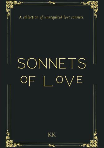 SONNETS OF LOVE - A collection of unrequited love sonnets