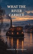 What the River Carried
