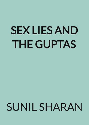 Sex Lies and the Guptas