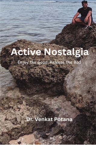 Active Nostalgia: Enjoy the Good, Release the Bad