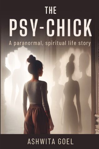 The Psy-Chick: A Paranormal, Spiritual Life Story