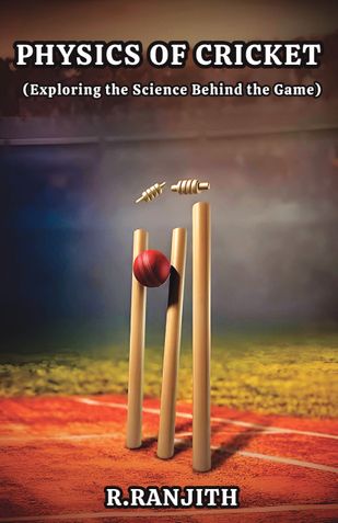 Physics of Cricket: Exploring the Science behind the game